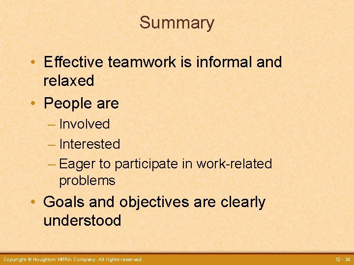 Summary • Effective teamwork is informal and relaxed • People are – Involved –