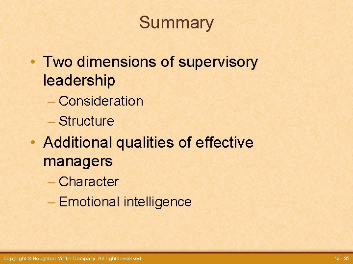 Summary • Two dimensions of supervisory leadership – Consideration – Structure • Additional qualities