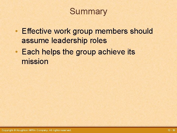 Summary • Effective work group members should assume leadership roles • Each helps the
