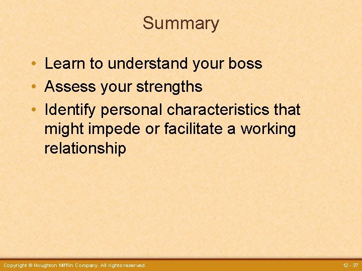 Summary • Learn to understand your boss • Assess your strengths • Identify personal