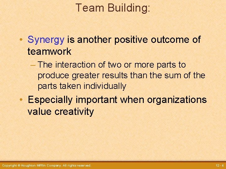 Team Building: • Synergy is another positive outcome of teamwork – The interaction of