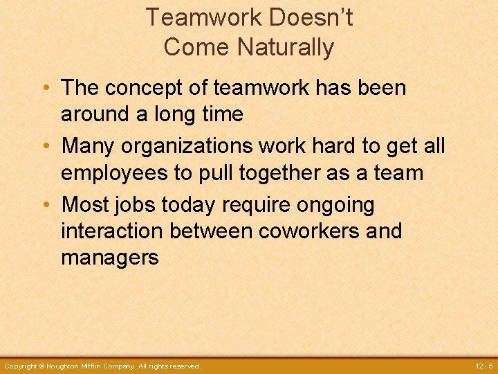 Teamwork Doesn’t Come Naturally • The concept of teamwork has been around a long