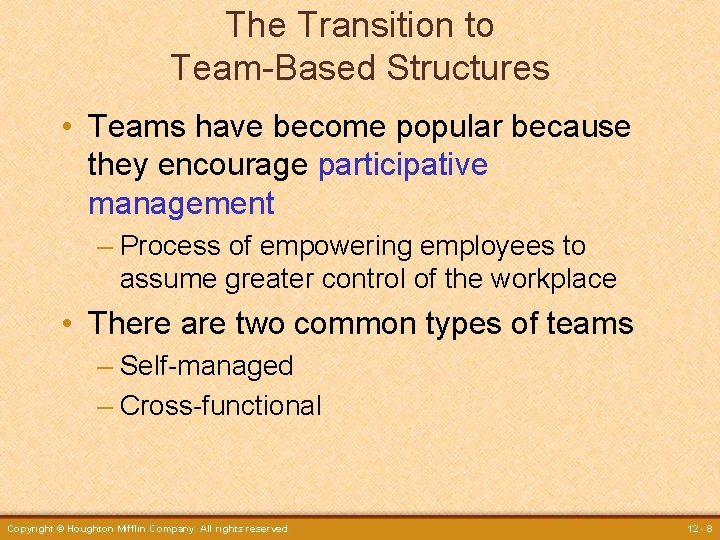 The Transition to Team-Based Structures • Teams have become popular because they encourage participative