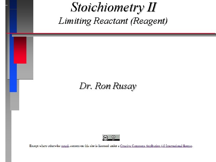Stoichiometry II Limiting Reactant (Reagent) Dr. Ron Rusay 