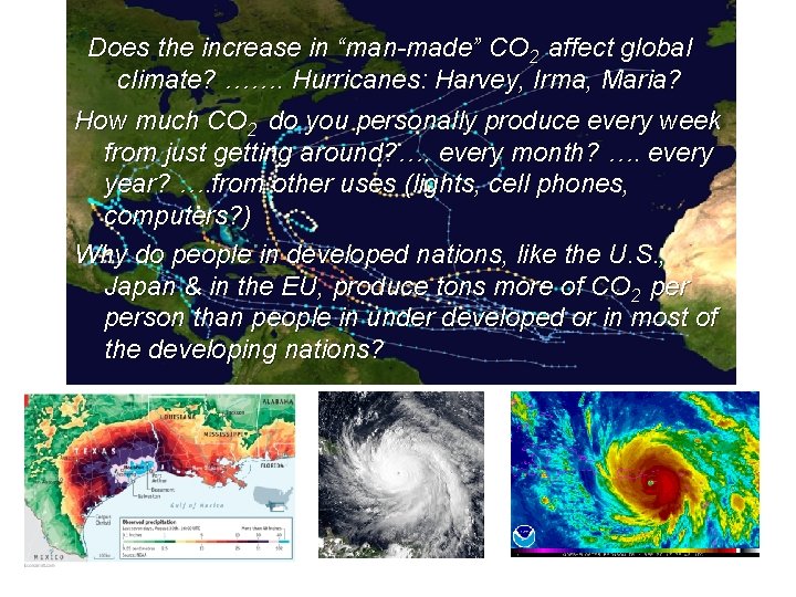 Does the increase in “man-made” CO 2 affect global climate? ……. Hurricanes: Harvey, Irma,