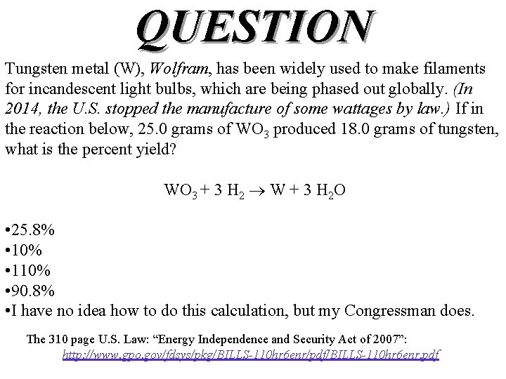 QUESTION Tungsten metal (W), Wolfram, has been widely used to make filaments for incandescent