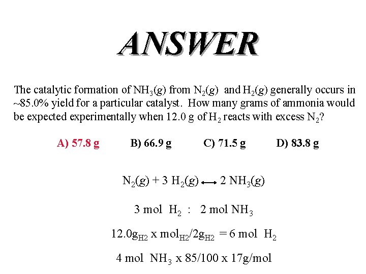 ANSWER The catalytic formation of NH 3(g) from N 2(g) and H 2(g) generally