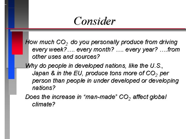 Consider How much CO 2 do you personally produce from driving every week? ….