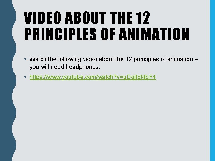VIDEO ABOUT THE 12 PRINCIPLES OF ANIMATION • Watch the following video about the