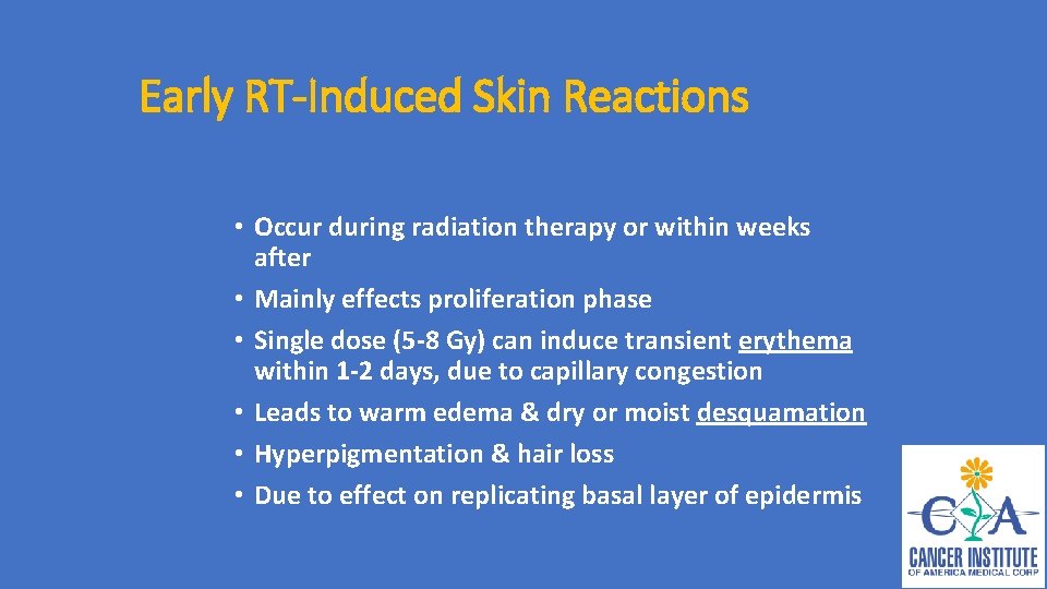 Early RT-Induced Skin Reactions • Occur during radiation therapy or within weeks after •