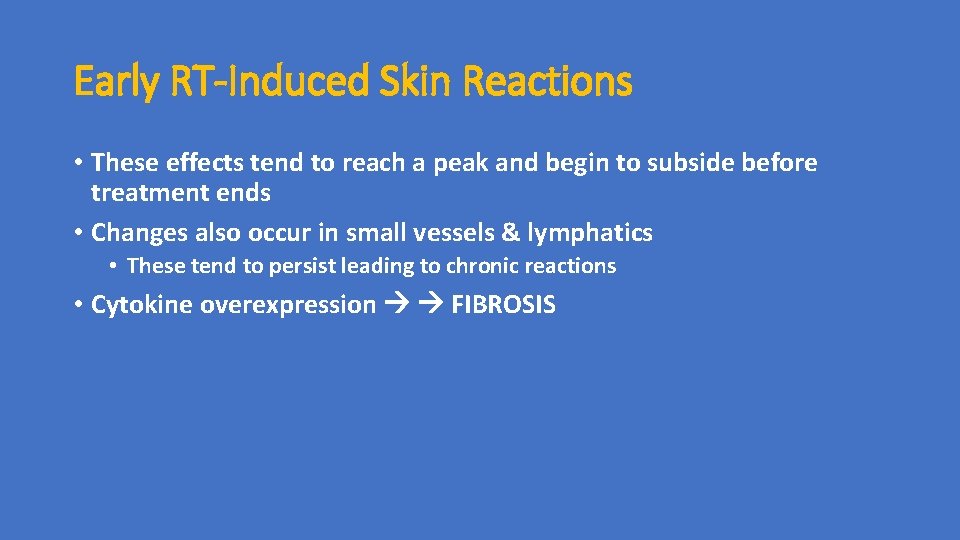 Early RT-Induced Skin Reactions • These effects tend to reach a peak and begin