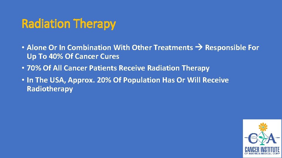 Radiation Therapy • Alone Or In Combination With Other Treatments Responsible For Up To