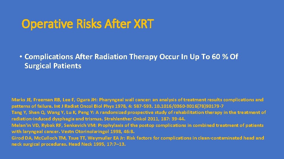 Operative Risks After XRT • Complications After Radiation Therapy Occur In Up To 60