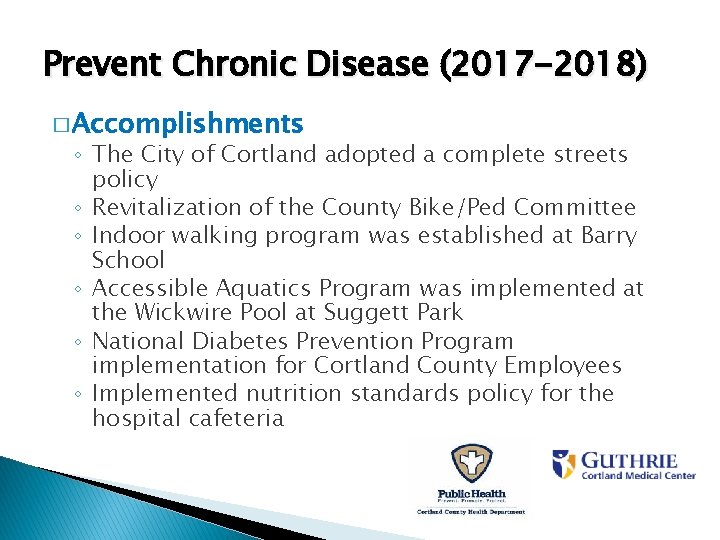 Prevent Chronic Disease (2017 -2018) � Accomplishments ◦ The City of Cortland adopted a