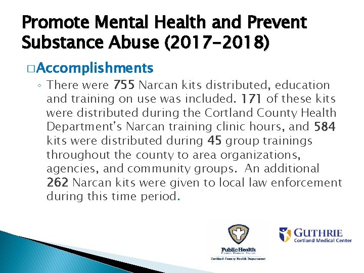 Promote Mental Health and Prevent Substance Abuse (2017 -2018) � Accomplishments ◦ There were Promote Mental Health and Prevent Substance Abuse (2017 -2018) � Accomplishments ◦ There were
