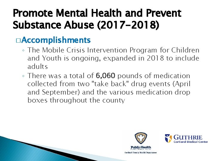 Promote Mental Health and Prevent Substance Abuse (2017 -2018) � Accomplishments ◦ The Mobile