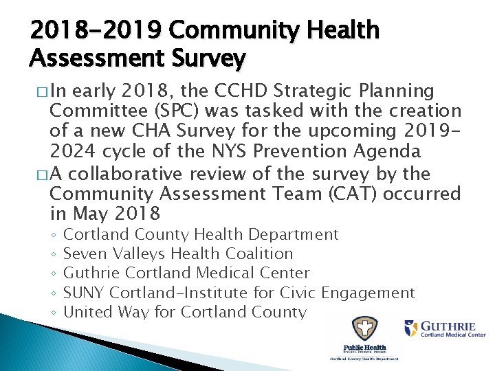 2018 -2019 Community Health Assessment Survey � In early 2018, the CCHD Strategic Planning