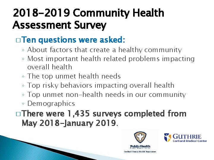 2018 -2019 Community Health Assessment Survey � Ten questions were asked: ◦ About factors