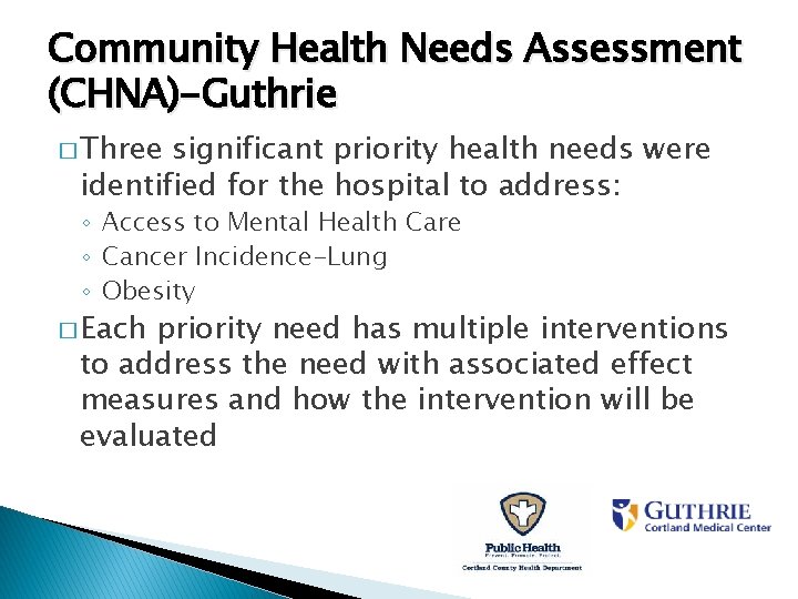 Community Health Needs Assessment (CHNA)-Guthrie � Three significant priority health needs were identified for