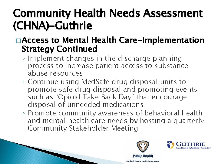 Community Health Needs Assessment (CHNA)-Guthrie � Access to Mental Health Care-Implementation Strategy Continued ◦