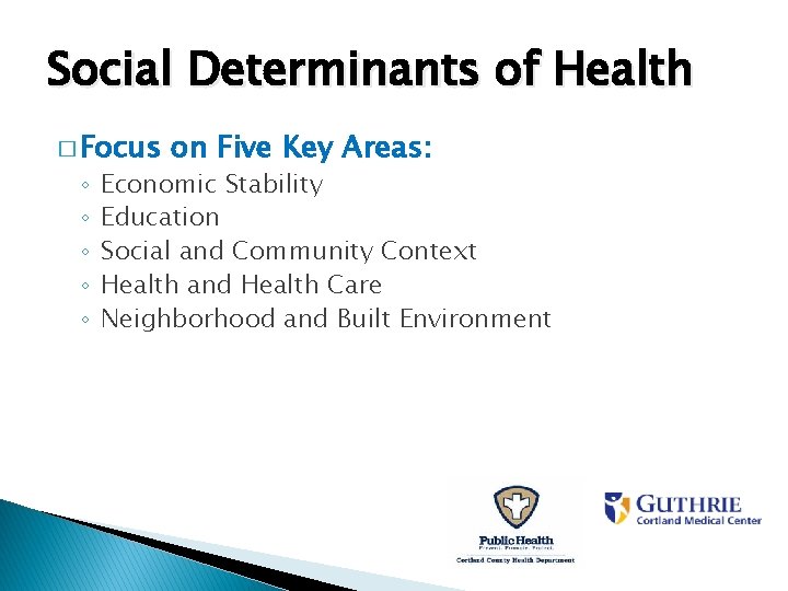 Social Determinants of Health � Focus ◦ ◦ ◦ on Five Key Areas: Economic Social Determinants of Health � Focus ◦ ◦ ◦ on Five Key Areas: Economic