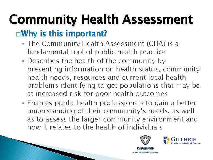 Community Health Assessment � Why is this important? ◦ The Community Health Assessment (CHA)