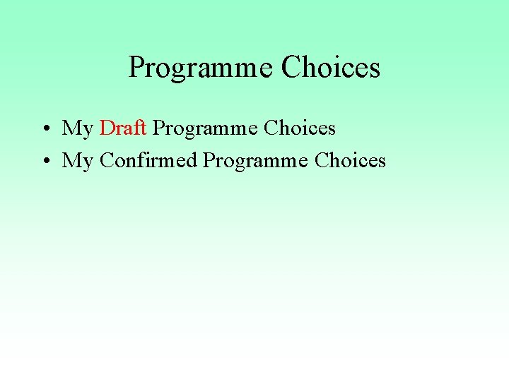 Programme Choices • My Draft Programme Choices • My Confirmed Programme Choices Programme Choices • My Draft Programme Choices • My Confirmed Programme Choices