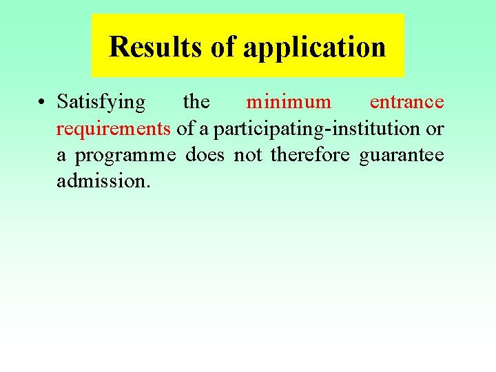 Results of application • Satisfying the minimum entrance requirements of a participating-institution or a Results of application • Satisfying the minimum entrance requirements of a participating-institution or a