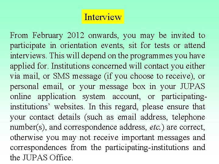 Interview From February 2012 onwards, you may be invited to participate in orientation events, Interview From February 2012 onwards, you may be invited to participate in orientation events,