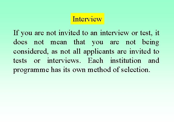 Interview If you are not invited to an interview or test, it does not Interview If you are not invited to an interview or test, it does not