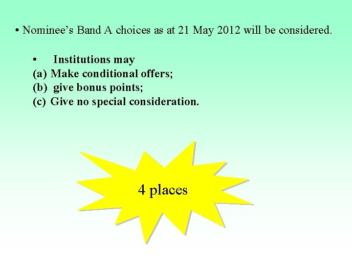 • Nominee’s Band A choices as at 21 May 2012 will be considered. • Nominee’s Band A choices as at 21 May 2012 will be considered.