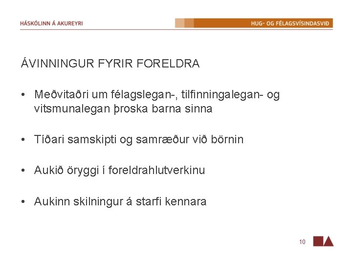 ÁVINNINGUR FYRIR FORELDRA • Meðvitaðri um félagslegan-, tilfinningalegan- og vitsmunalegan þroska barna sinna •