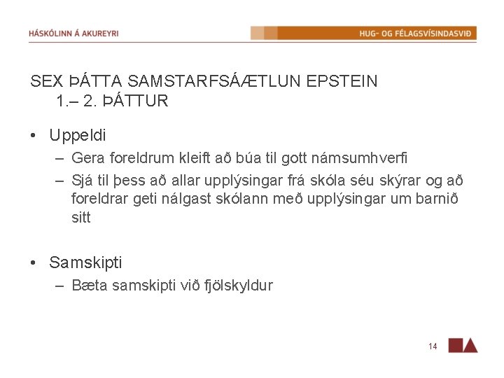 SEX ÞÁTTA SAMSTARFSÁÆTLUN EPSTEIN 1. – 2. ÞÁTTUR • Uppeldi – Gera foreldrum kleift