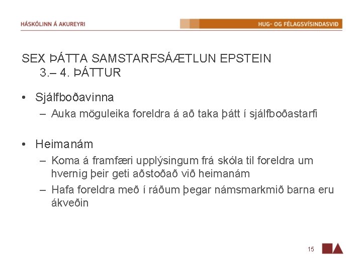 SEX ÞÁTTA SAMSTARFSÁÆTLUN EPSTEIN 3. – 4. ÞÁTTUR • Sjálfboðavinna – Auka möguleika foreldra