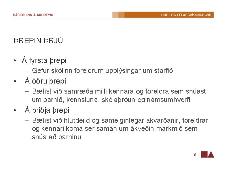 ÞREPIN ÞRJÚ • Á fyrsta þrepi – Gefur skólinn foreldrum upplýsingar um starfið •