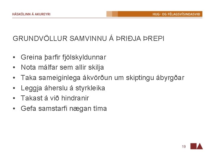 GRUNDVÖLLUR SAMVINNU Á ÞRIÐJA ÞREPI • • • Greina þarfir fjölskyldunnar Nota málfar sem