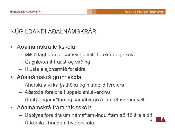 NÚGILDANDI AÐALNÁMSKRÁR • Aðalnámskrá leikskóla – Mikið lagt upp úr samvinnu milli foreldra og