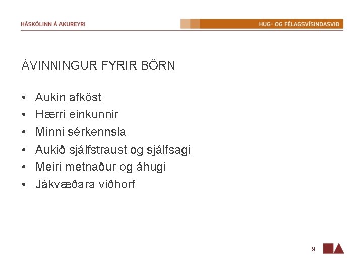 ÁVINNINGUR FYRIR BÖRN • • • Aukin afköst Hærri einkunnir Minni sérkennsla Aukið sjálfstraust