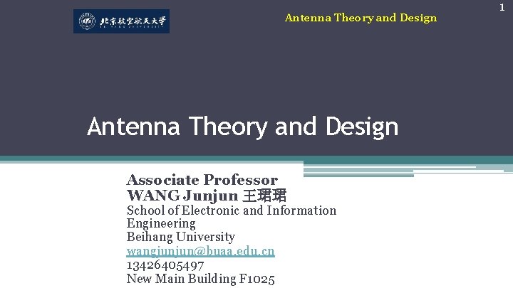 Antenna Theory and Design Associate Professor WANG Junjun 王珺珺 School of Electronic and Information