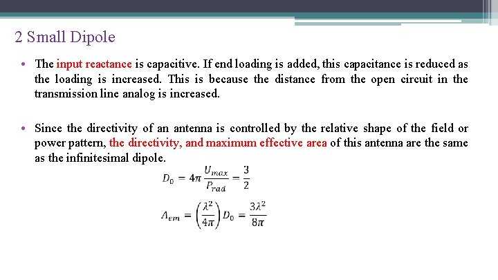 2 Small Dipole • The input reactance is capacitive. If end loading is added,