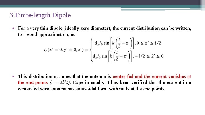 3 Finite-length Dipole • For a very thin dipole (ideally zero diameter), the current