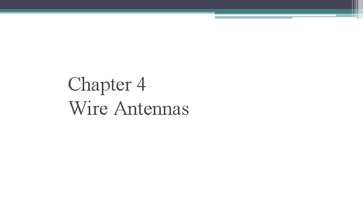 Chapter 4 Wire Antennas 