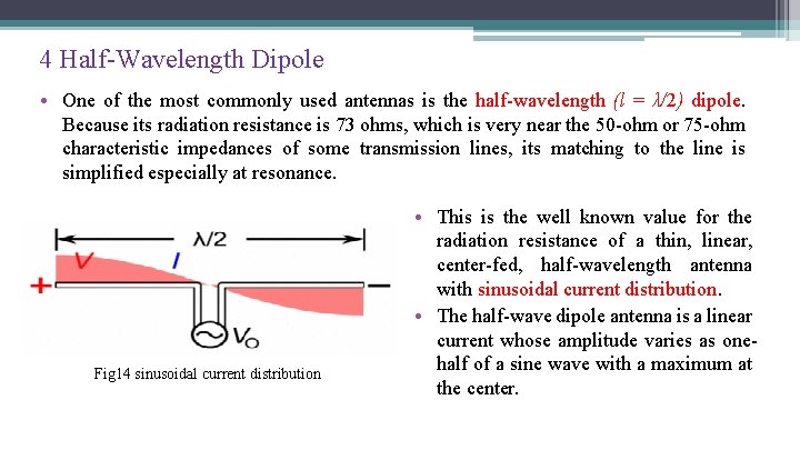 4 Half-Wavelength Dipole • One of the most commonly used antennas is the half-wavelength