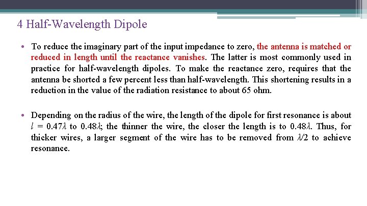 4 Half-Wavelength Dipole • To reduce the imaginary part of the input impedance to