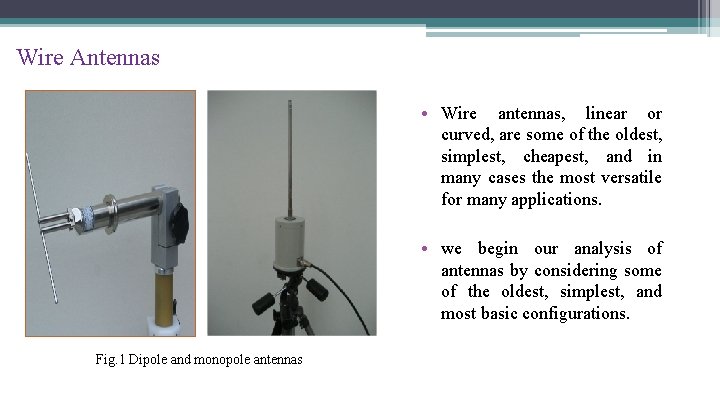 Wire Antennas • Wire antennas, linear or curved, are some of the oldest, simplest,