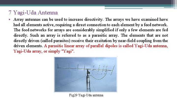 7 Yagi-Uda Antenna • Array antennas can be used to increase directivity. The arrays