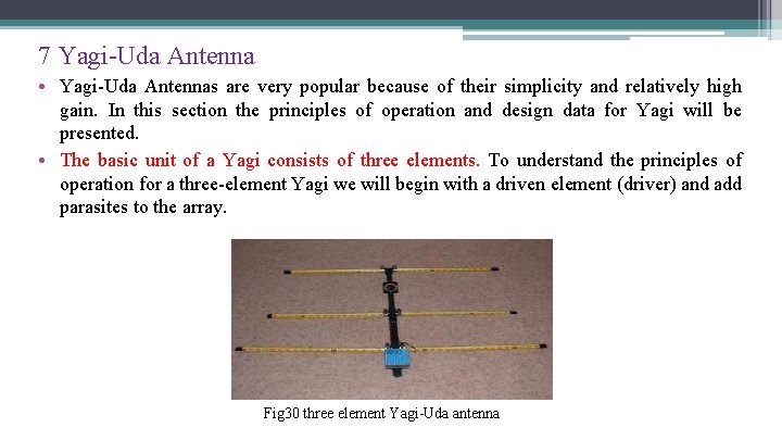 7 Yagi-Uda Antenna • Yagi-Uda Antennas are very popular because of their simplicity and