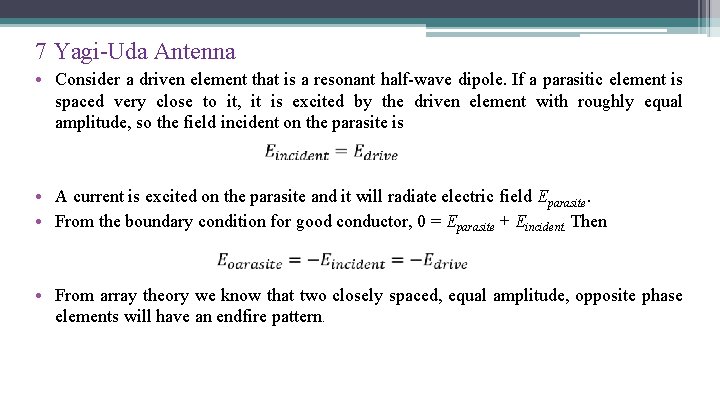 7 Yagi-Uda Antenna • Consider a driven element that is a resonant half-wave dipole.