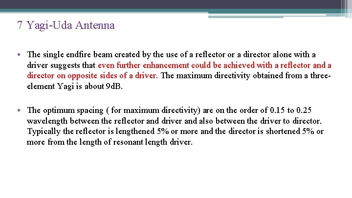 7 Yagi-Uda Antenna • The single endfire beam created by the use of a