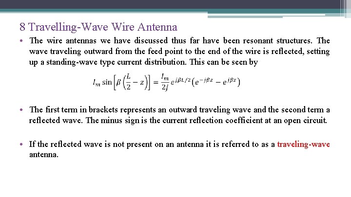 8 Travelling-Wave Wire Antenna • The wire antennas we have discussed thus far have